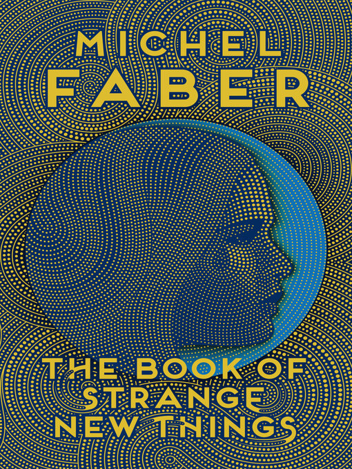 Title details for The Book of Strange New Things by Michel Faber - Wait list